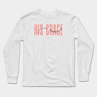 His grace Long Sleeve T-Shirt